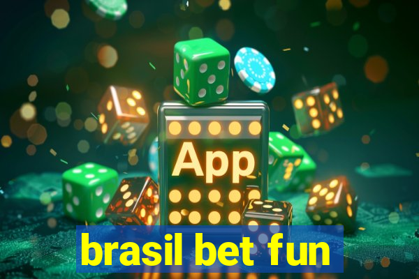 brasil bet fun